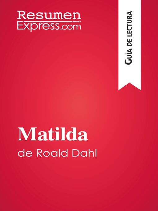Detalles del título Matilda de Roald Dahl (Guía de lectura) de ResumenExpress - Disponible